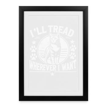 Katzenliebhaber Humor Ich trete hin, wohin ich will - Gerahmtes Poster (27 × 37 cm) - Schwarz - Vorne