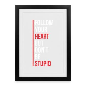 Suivez votre cœur mais ne soyez pas stupide drôle - Affiche encadrée (27 × 37 cm) - noir - Devant