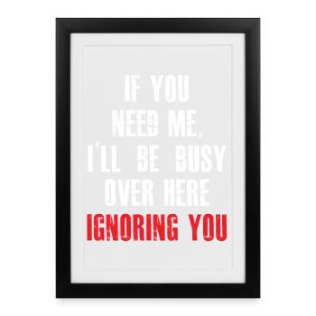 If you need me I'll be busy funny - Framed poster (27 × 37 cm) - black - Front