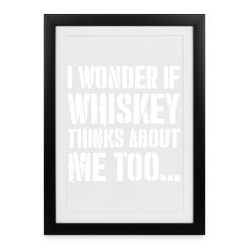 Je me demande si le whisky pense trop à moi Drôle - Affiche encadrée (27 × 37 cm) - noir - Devant