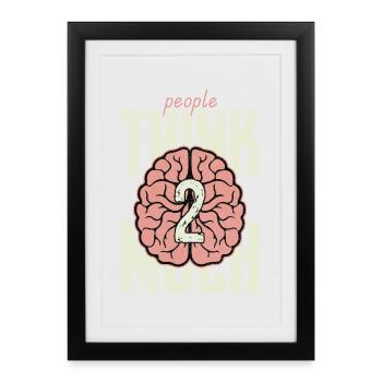 Les gens pensent 2 beaucoup - Affiche encadrée (27 × 37 cm) - noir - Devant