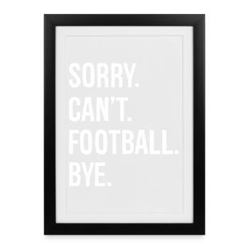 sorry can't football bye - Framed poster (27 × 37 cm) - black - Front