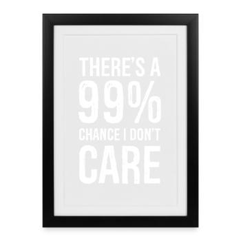there's a 99 chance I don't care funny shirt - Framed poster (27 × 37 cm) - black - Front