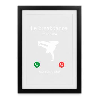 Breakdancing is calling me, I have to go! - Framed poster (27 × 37 cm) - black - Front