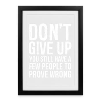 don't give up you still have a few people to prove - Framed poster (27 × 37 cm) - black - Front
