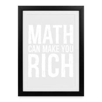 Les mathématiques peuvent vous rendre riche - Affiche encadrée (27 × 37 cm) - noir - Devant