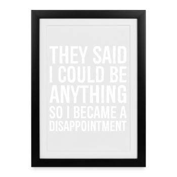 they said I could be anything - Framed poster (27 × 37 cm) - black - Front