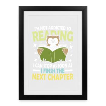 I m not addicted to reading I can quit as soon as - Gerahmtes Poster (27 × 37 cm) - Schwarz - Vorne
