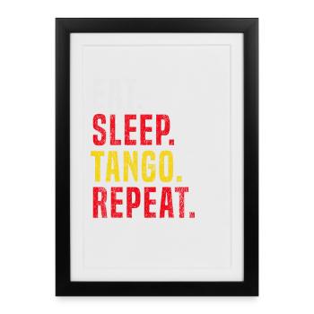 Manger Dormir Tango Répéter pour Tango - Affiche encadrée (27 × 37 cm) - noir - Devant