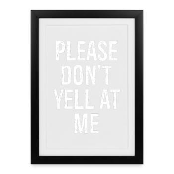 S’il te plaît, ne me crie pas dessus - Affiche encadrée (27 × 37 cm) - noir - Devant
