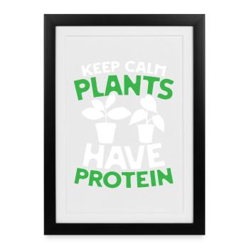 Keep calm plants have protein - Gerahmtes Poster (27 × 37 cm) - Schwarz - Vorne