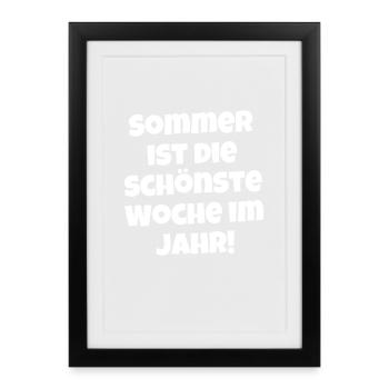 Sommer die schönste Woche im Jahr Ironie Spruch - Gerahmtes Poster (27 × 37 cm) - Schwarz - Vorne