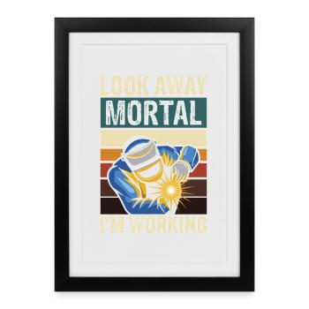 Look away mortal i m working welding - Gerahmtes Poster (27 × 37 cm) - Schwarz - Vorne