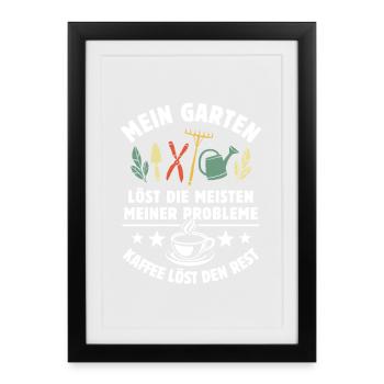 Mein Garten löst meine Probleme - Kaffee Spruch - Gerahmtes Poster (27 × 37 cm) - Schwarz - Vorne