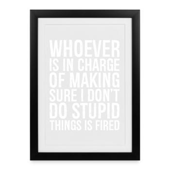 whoever is in charge of making sure I don't - Framed poster (27 × 37 cm) - black - Front