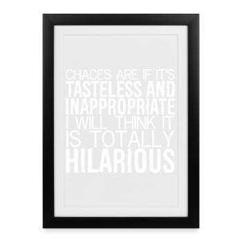 chances are If it's tasteless and inappropriate - Framed poster (27 × 37 cm) - black - Front