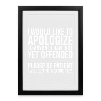 I would like to apologize to anyone I have not yet - Framed poster (27 × 37 cm) - black - Front