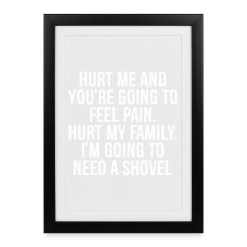 hurt me and you're going to feel pain hurt family - Framed poster (27 × 37 cm) - black - Front