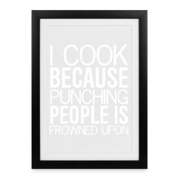 I cook because punching people is frowned upon - Framed poster (27 × 37 cm) - black - Front