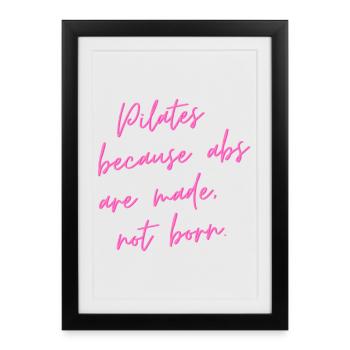 Pilates Because Abs Are Made, Not Born – Gift - Framed poster (27 × 37 cm) - black - Front