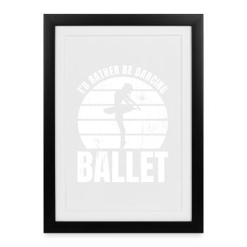 Je préfère danser le ballet - Affiche encadrée (27 × 37 cm) - noir - Devant
