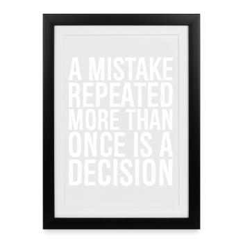 a mistake repeated more than once is a decision - Framed poster (27 × 37 cm) - black - Front