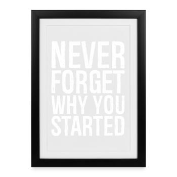never forget why you started - Framed poster (27 × 37 cm) - black - Front