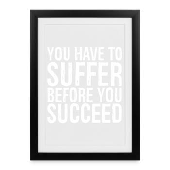 you have to suffer before you succeed - Framed poster (27 × 37 cm) - black - Front
