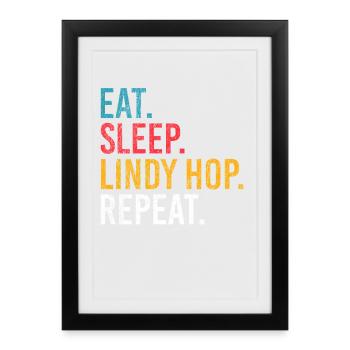 Eat Sleep Lindy Hop Repeat pour les danseurs de swing - Affiche encadrée (27 × 37 cm) - noir - Devant