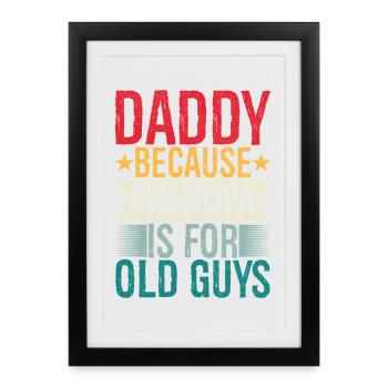 daddy because grandpa Is for old guys - Framed poster (27 × 37 cm) - black - Front