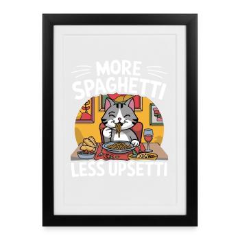 More Spaghetti Less Upsetti Funny Cat Saying Quote - Framed poster (27 × 37 cm) - black - Front