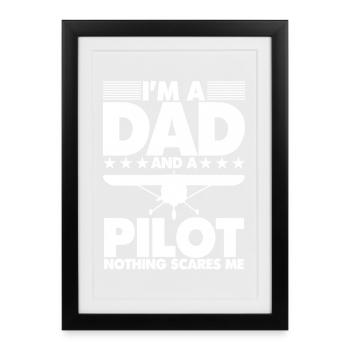 I'm a dad and a pilot nothing scares me - Framed poster (27 × 37 cm) - black - Front