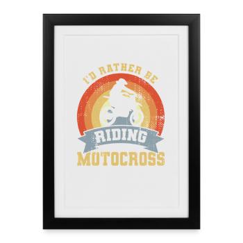 I'd Rather Be Riding Motocross - Gerahmtes Poster (27 × 37 cm) - Schwarz - Vorne