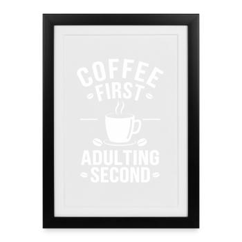 Café Café D’abord Adulte Deuxième Bureau Dire - Affiche encadrée (27 × 37 cm) - noir - Devant