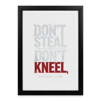 Ne volez pas, ne vous agenouillez pas | Déclaration de la loi naturelle - Affiche encadrée (27 × 37 cm) - noir - Devant