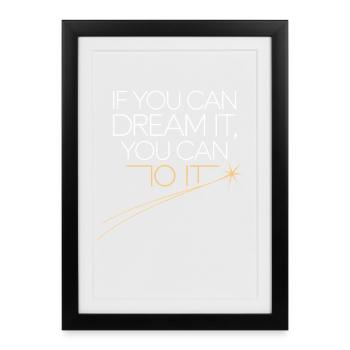 Si vous pouvez en rêver, vous pouvez le faire Objectifs Motivation - Affiche encadrée (27 × 37 cm) - noir - Devant