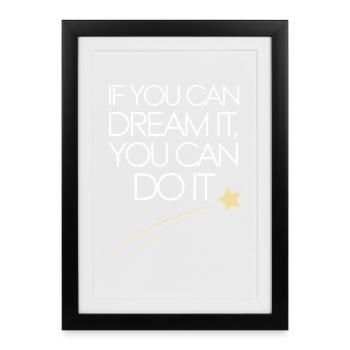 Si vous pouvez en rêver, vous pouvez le faire Objectifs Motivation - Affiche encadrée (27 × 37 cm) - noir - Devant