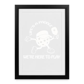 La vie est une pagaie, nous sommes ici pour jouer au pickleball - Affiche encadrée (27 × 37 cm) - noir - Devant