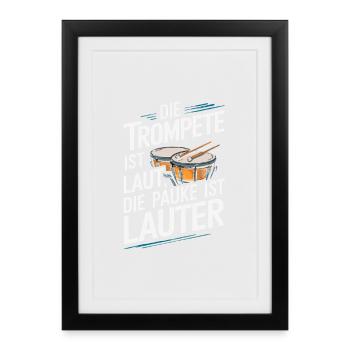 Die Trompete Ist laut die Pauke ist lauter Paukist - Gerahmtes Poster (27 × 37 cm) - Schwarz - Vorne