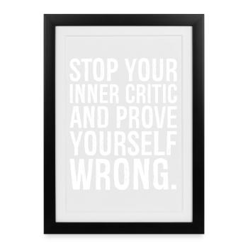 stop your inner critic and prove yourself wrong - Framed poster (27 × 37 cm) - black - Front