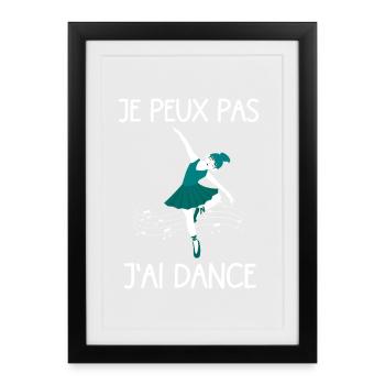 je peux pas jai dance idée cadeau amusante - Affiche encadrée (27 × 37 cm) - noir - Devant