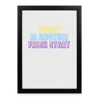 Today Is Another Fresh Start - Framed poster (27 × 37 cm) - black - Front