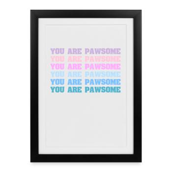 Vous êtes Pawsome - Affiche encadrée (27 × 37 cm) - noir - Devant