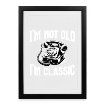 Je ne suis pas vieux – je suis un téléphone rétro classique - Affiche encadrée (27 × 37 cm) - noir - Devant