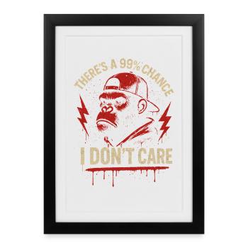 99% Chance I Don't Care - Framed poster (27 × 37 cm) - black - Front