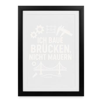 I build bridges, not walls!! - Framed poster (27 × 37 cm) - black - Front