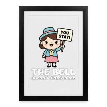 THE BELL DOESN'T DISMISS ME - TEACHER GIFT - Framed poster (27 × 37 cm) - black - Front