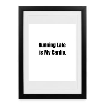 Running Late – Fitness Level: Zero - Affiche encadrée (27 × 37 cm) - noir - Devant