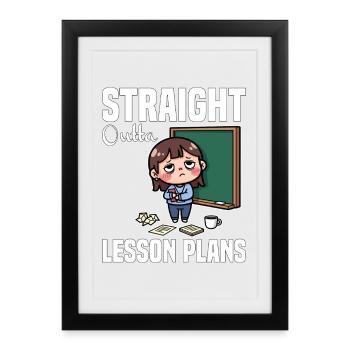 STRAIGHT OUTTA LESSON PLANS - TEACHER GIFT - Framed poster (27 × 37 cm) - black - Front