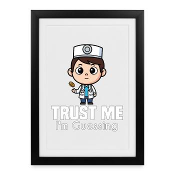 CROYEZ-MOI, JE SUPPOSE - DOCTOR GIFT - Affiche encadrée (27 × 37 cm) - noir - Devant